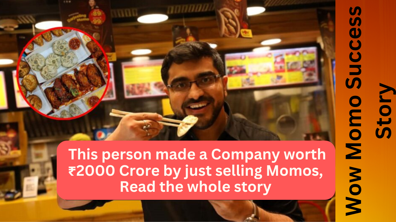 Wow Momo Success Story: This person made a Company worth ₹2000 Crore by just selling Momos, read the whole story!