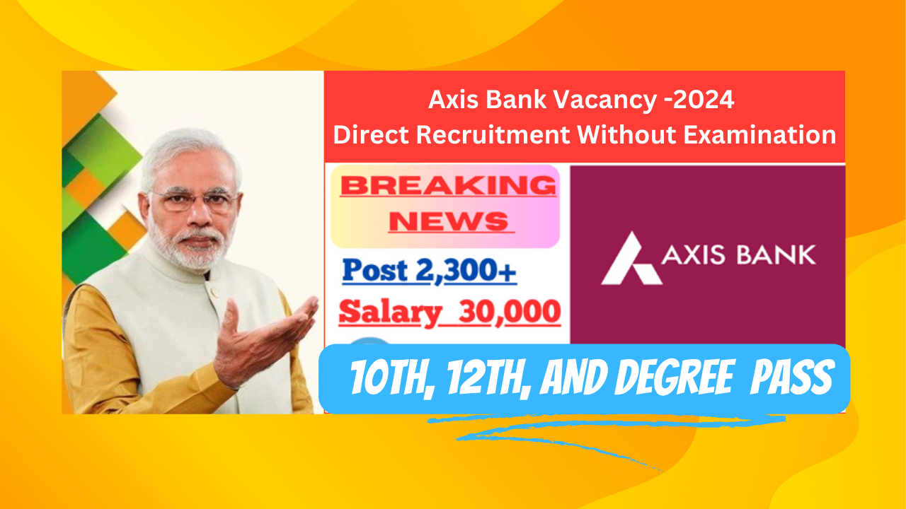 Axis Bank Bharti 2024 - 10th to Degree Pass