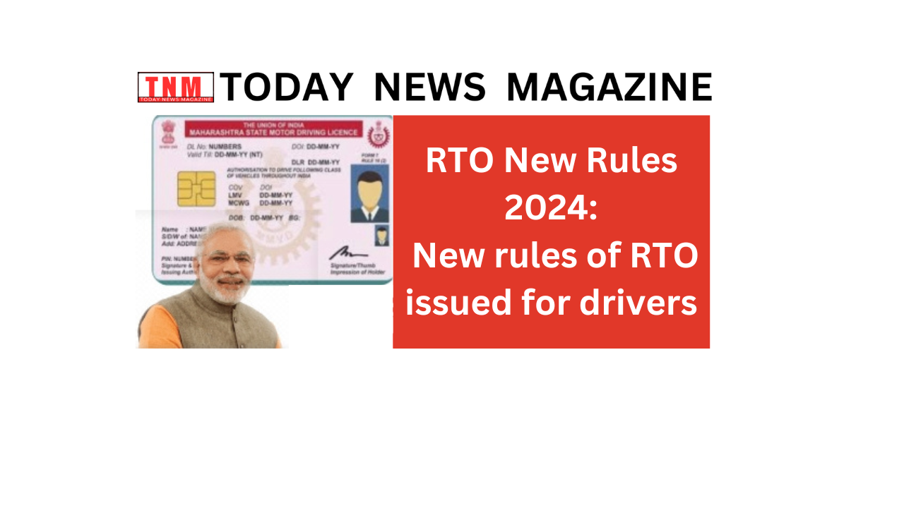 RTO New Rules 2024 New Rules Of RTO Issued For Drivers TODAY NEWS