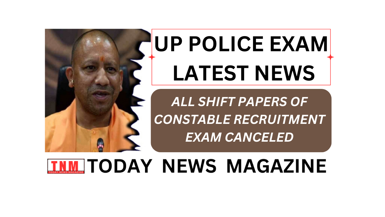 UP POLICE EXAM LATEST NEWS: ALL SHIFT PAPERS OF CONSTABLE RECRUITMENT EXAM CANCELED
